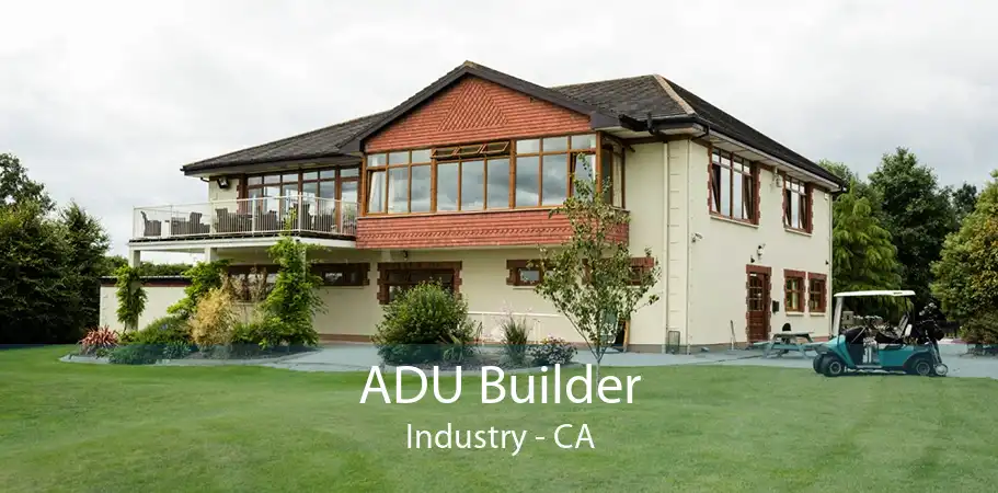 ADU Builder Industry - CA